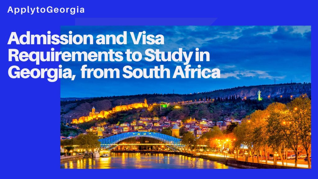 Admission and Visa Requirements to Study in Georgia from South Africa 